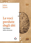 Le voci perdute degli di. Sulle origini della coscienza