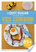I Quit Sugar Kids Cookbook