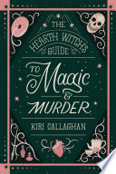 The Hearth Witch's Guide to Magic & Murder