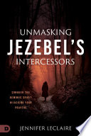 Unmasking Jezebel's Intercessors