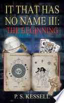 It That Has No Name III: The Beginning