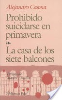 Prohibido suicidarse en primavera ; La casa de los siete balcones