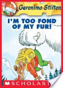 Geronimo Stilton #4: I'm Too Fond of My Fur!