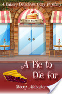 A Pie to Die For: A Bakery Detectives Cozy Mystery