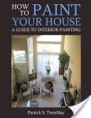 How to Paint Your House: A Guide To Interior Painting