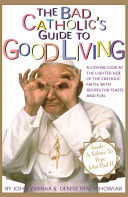 The Bad Catholic's Guide to Good Living