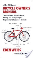 The Ultimate Bicycle Owner's Manual