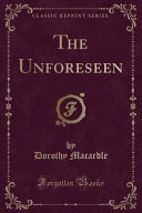 The Unforeseen (Classic Reprint)