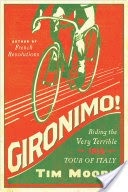 Gironimo!: Riding the Very Terrible 1914 Tour of Italy