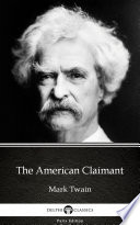 The American Claimant by Mark Twain - Delphi Classics (Illustrated)