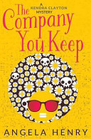 The Company You Keep: A Kendra Clayton Mystery