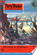 Perry Rhodan 270: Ultimatum an Unbekannt