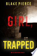 Girl, Trapped (An Ella Dark FBI Suspense ThrillerBook 8)