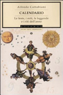 Calendario. Le feste, i miti, le leggende e i riti dell'anno