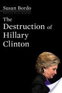 The Destruction of Hillary Clinton