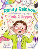Randy Rainbow and the Marvelously Magical Pink Glasses