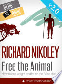 Free The Animal: Lose Weight & Fat With The Paleo Diet