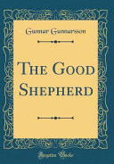The Good Shepherd (Classic Reprint)