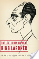 The Lost Journalism of Ring Lardner