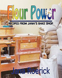 Flour Power - Recipes from Jana's Bake Shop
