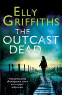 The Outcast Dead: A Ruth Galloway Investigation 6