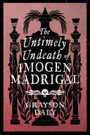The Untimely Undeath of Imogen Madrigal