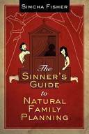 The Sinner's Guide to Natural Family Planning