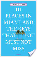 111 Places in Miami and the Keys that you must not miss