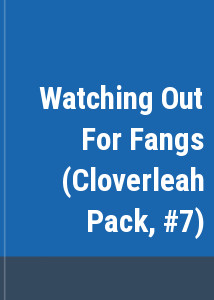 Watching Out For Fangs (Cloverleah Pack, #7)