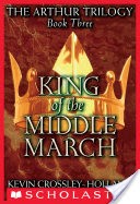 The Arthur Trilogy #3: King of the Middle March