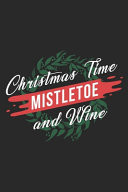 Christmas Time Mistletoe And Wine