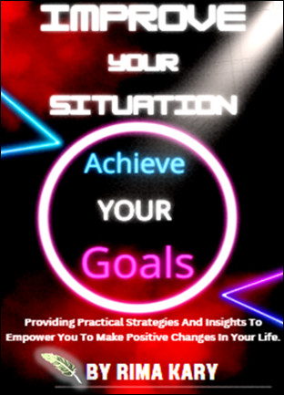 Improve Your Situation and Achieve Your Goals. Empower You To Make Positive Changes In Your Life.
