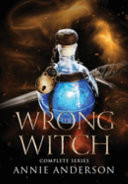 The Wrong Witch Complete Series