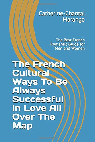 The French Cultural Ways To Be Always Successful in Love All Over The Map