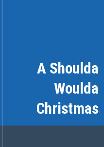 A Shoulda Woulda Christmas