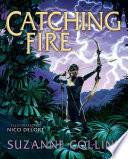Catching Fire: Illustrated Edition (The Hunger Games #2)