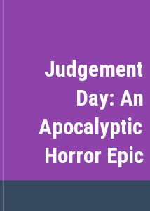 Judgement Day: An Apocalyptic Horror Epic