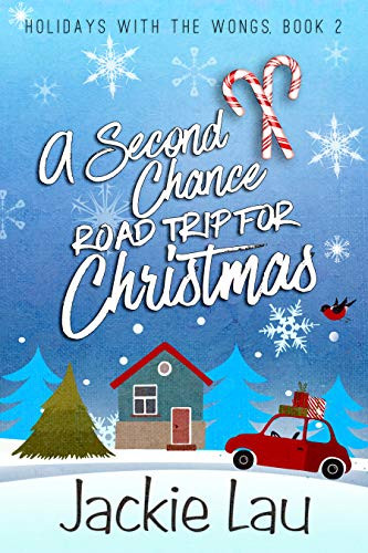 A Second Chance Road Trip for Christmas (Holidays with the Wongs, Book 2)