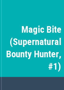 Magic Bite (Supernatural Bounty Hunter, #1)
