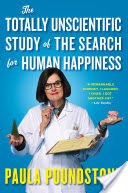 The Totally Unscientific Study of the Search for Human Happiness