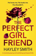 The Perfect Girlfriend: An Absolutely Gripping and Breathtaking Psychological Thriller