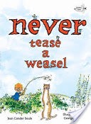 Never Tease a Weasel