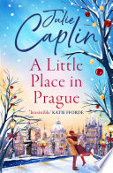 A Little Place in Prague (Romantic Escapes, Book 12)