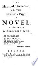 The Happy-Unfortunate; Or, the Female-Page: a Novel, Etc