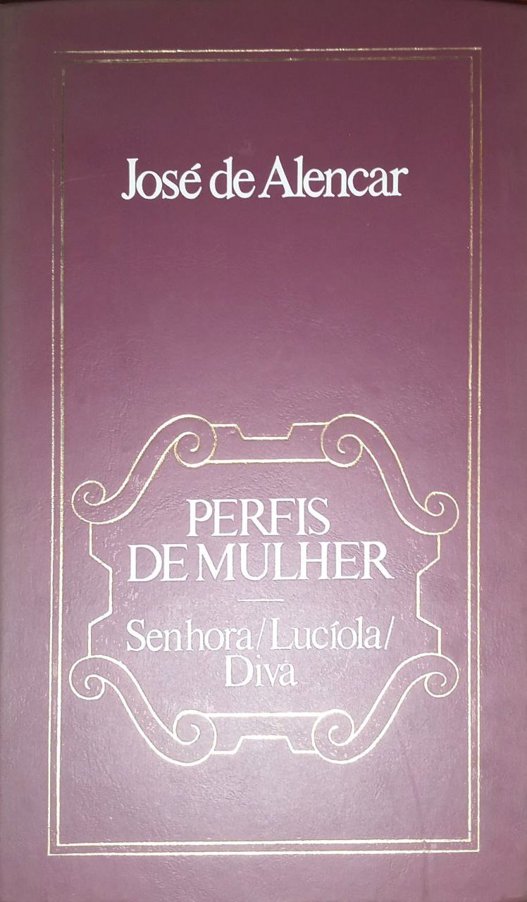 Perfis De Mulher: Senhora, Lucíola e Diva