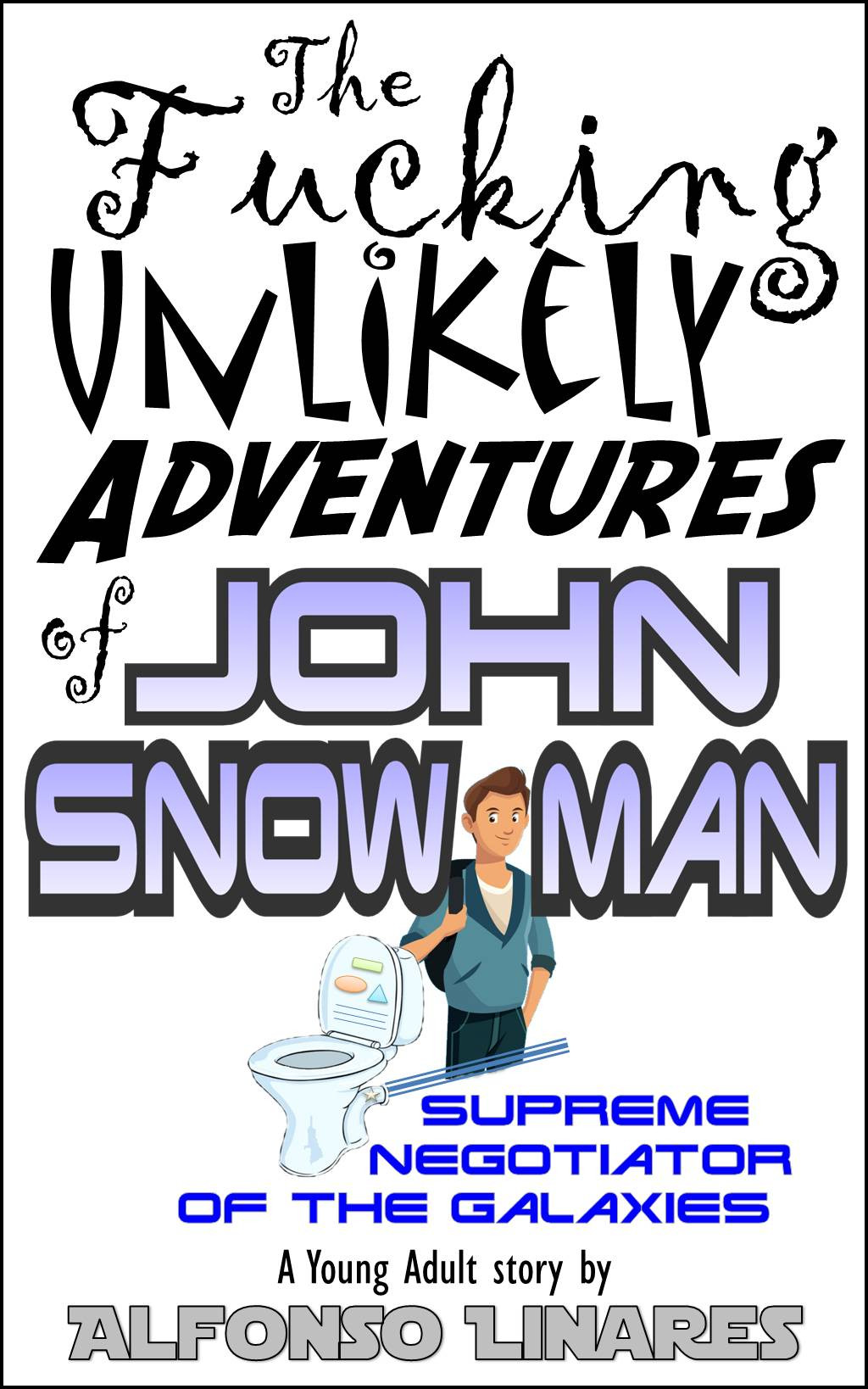 The Fucking Unlikely Adventures of John Snowman