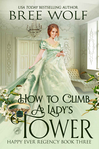 How to Climb a Lady's Tower (Happy Ever Regency #3)