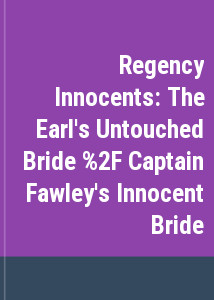 Regency Innocents: The Earl's Untouched Bride / Captain Fawley's Innocent Bride