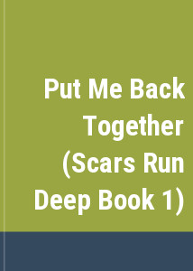 Put Me Back Together (Scars Run Deep Book 1)