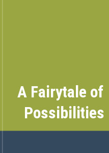 A Fairytale of Possibilities